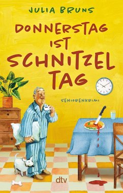 Donnerstag ist Schnitzeltag / Seniorenkrimi Bd.3 - Bruns, Julia