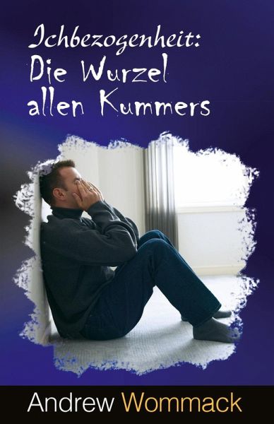 Ichbezogenheit: Die Wurzel allen Kummers Ichbezogenheit: Die Wurzel allen Kummers