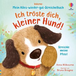 Mein Alles-wieder-gut-Streichelbuch: Ich tröste dich, kleiner Hund!