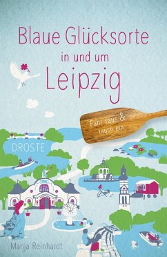 Blaue Glücksorte in und um Leipzig - Reinhardt, Manja