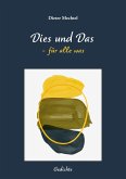 Dies und Das Dies und Das