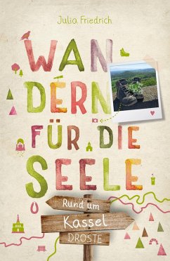 Rund um Kassel. Wandern für die Seele - Friedrich, Julia