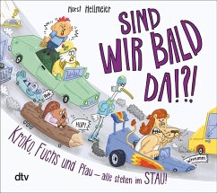 Sind wir bald da? Kroko, Fuchs und Pfau - alle stehen im Stau Cover Sind wir bald da? Kroko, Fuchs und Pfau - alle stehen im Stau