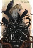 The Beasts We Bury (Band 1) The Beasts We Bury (Band 1)
