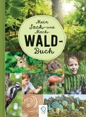 Mein Sach- und Mach-Wald-Buch Mein Sach- und Mach-Wald-Buch