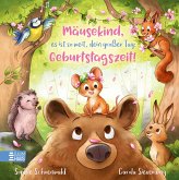 Mäusekind, es ist so weit, dein großer Tag: Geburtstagszeit! Mäusekind, es ist so weit, dein großer Tag: Geburtstagszeit!