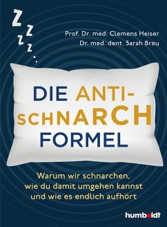 Die Anti-Schnarch-Formel (eBook, ePUB) - Heiser, Prof. Dr. med. Clemens; Breu, Dr. med. dent. Sarah