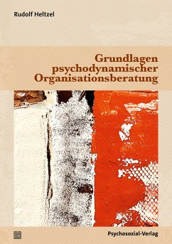 Grundlagen psychodynamischer Organisationsberatung (eBook, PDF) - Heltzel, Rudolf