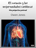 El Corazón Y Las Enfermedades Cardíacas (eBook, ePUB)