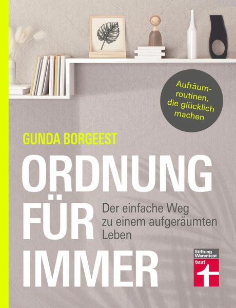 Ordnung für immer - Nachhaltig aufräumen, Chaos beseitigen, innere Balance finden (eBook, ePUB)