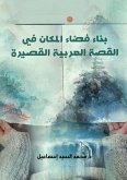 Building the space of place in the Arabic short story (eBook, ePUB)