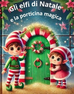 Gli elfi di Natale e la porticina magica (fixed-layout eBook, ePUB) - Cortale, Valentina