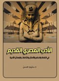 Ancient Egyptian literature.. In Story, Sayings, Proverbs, Reflections and Literary Messages (eBook, ePUB) Ancient Egyptian literature.. In Story, Sayings, Proverbs, Reflections and Literary Messages (eBook, ePUB)