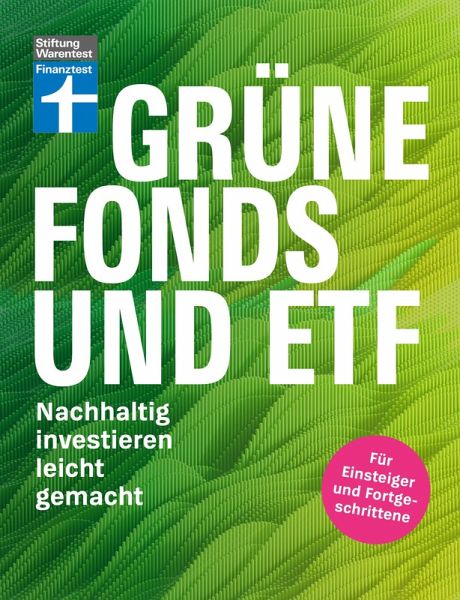 Grüne Fonds und ETF - Geld anlegen mit Nachhaltigkeit - Anlagestrategien, Ratings und Banken für Ihre Geldanlage (eBook, ePUB) Grüne Fonds und ETF - Geld anlegen mit Nachhaltigkeit - Anlagestrategien, Ratings und Banken für Ihre Geldanlage (eBook, ePUB)