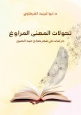 "Transformations of the Elusive Meaning... Studies in the Poetry of Salah Abdel Sabour." (eBook, ePUB)