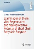 Examination of the in vitro Regenerative and Neuroprotective Potential of Short Chain Fatty Acid Butyrate (eBook, PDF)