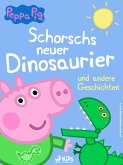 Peppa Wutz - Schorschs neuer Dinosaurier und andere Geschichten (eBook, ePUB) Peppa Wutz - Schorschs neuer Dinosaurier und andere Geschichten (eBook, ePUB)