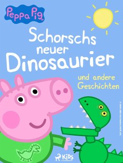 Peppa Wutz - Schorschs neuer Dinosaurier und andere Geschichten (eBook, ePUB) - Astley, Neville; Baker, Mark