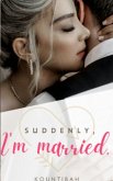 Suddenly, I'm Married (eBook, ePUB) Suddenly, I'm Married (eBook, ePUB)