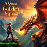 A Quest For the Golden Egg (eBook, ePUB) A Quest For the Golden Egg (eBook, ePUB)