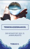 Trinkwassermangel - der Rohrstoff des 21. Jahrhunderts (eBook, ePUB) Trinkwassermangel - der Rohrstoff des 21. Jahrhunderts (eBook, ePUB)