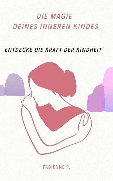 Die Magie des inneren Kindes (eBook, ePUB)