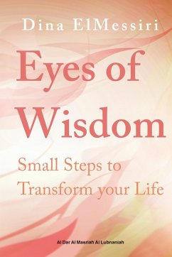EYES OF WISDOM SMALL STEPS TO TRANSFORM (eBook, ePUB) - ELmessiri, Dina