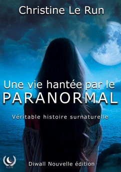 Une vie hantée par le paranormal (eBook, ePUB) - Le Run, Christine