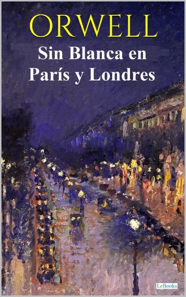 Sin Blanca en París y Londres - ORWELL (eBook, ePUB)