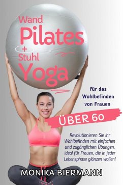 Wand Pilates und Stuhl Yoga für das Wohlbefinden von Frauen über 60 (eBook, ePUB) Cover Wand Pilates und Stuhl Yoga für das Wohlbefinden von Frauen über 60 (eBook, ePUB)