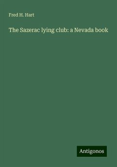 The Sazerac lying club: a Nevada book - Hart, Fred H.