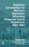 Japanese Ceremonial for Western Diplomats Attending Shogunal Castle Audiences, 1857-1867