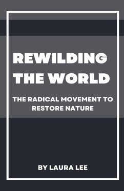 Rewilding the World - Lee, Laura