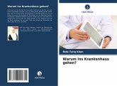 Warum ins Krankenhaus gehen? Warum ins Krankenhaus gehen?