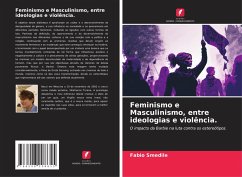 Feminismo e Masculinismo, entre ideologias e violência. - Smedile, Fabio