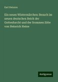 Ein neues Wintermärchen: Besuch im neuen deutschen Reich der Gottesfurcht und der frommen Sitte von Heinrich Heine