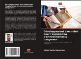 Développement d'un robot pour l'exploration d'environnements dangereux Développement d'un robot pour l'exploration d'environnements dangereux