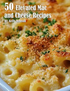 Cover 50 Elevated Mac and Cheese Recipes