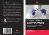 O sangue e os seus produtos na medicina dentária regenerativa O sangue e os seus produtos na medicina dentária regenerativa
