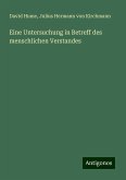 Eine Untersuchung in Betreff des menschlichen Verstandes Eine Untersuchung in Betreff des menschlichen Verstandes