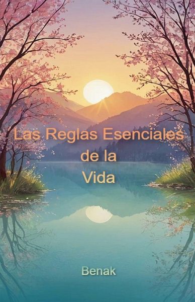 Las Reglas Esenciales de la Vida Las Reglas Esenciales de la Vida