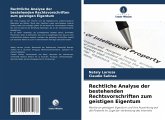 Rechtliche Analyse der bestehenden Rechtsvorschriften zum geistigen Eigentum Rechtliche Analyse der bestehenden Rechtsvorschriften zum geistigen Eigentum