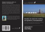 Estudios de adsorción cinética, de equilibrio y termodinámica Estudios de adsorción cinética, de equilibrio y termodinámica
