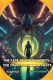 The Fate of the Nanobits The Fight for Immortality