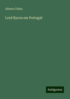 Lord Byron em Portugal - Telles, Alberto