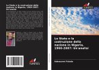 Lo Stato e la costruzione della nazione in Nigeria, 1960-2007: Un'analisi