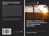 Ampliar el enfoque de seguridad: Una solución a las inseguridades nigerianas Ampliar el enfoque de seguridad: Una solución a las inseguridades nigerianas