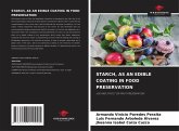 STARCH, AS AN EDIBLE COATING IN FOOD PRESERVATION STARCH, AS AN EDIBLE COATING IN FOOD PRESERVATION