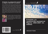 El Estado y la construcción nacional en Nigeria, 1960-2007: Un análisis El Estado y la construcción nacional en Nigeria, 1960-2007: Un análisis