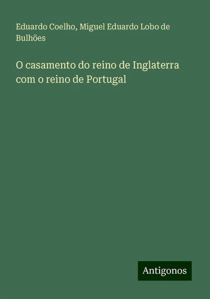 O casamento do reino de Inglaterra com o reino de Portugal O casamento do reino de Inglaterra com o reino de Portugal